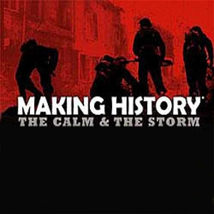 Making History The Calm and the Storm