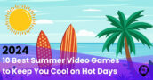 10 Best Summer Video Games to Keep You Cool on Hot Days