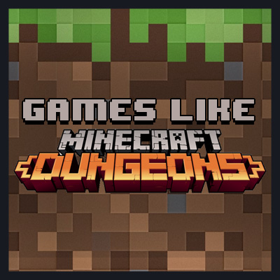 Best Games like Minecraft Dungeons