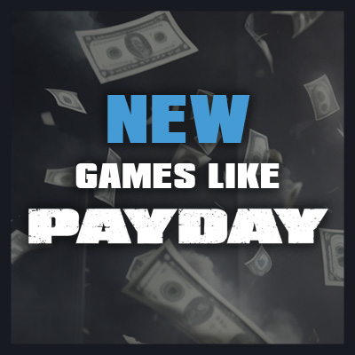 New Games Like Payday 3: The Best of Heist Games