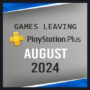 Games Leaving PlayStation Plus August 2024 – Last Chance to Play!