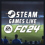 Steam Games like EA Sports FC 24