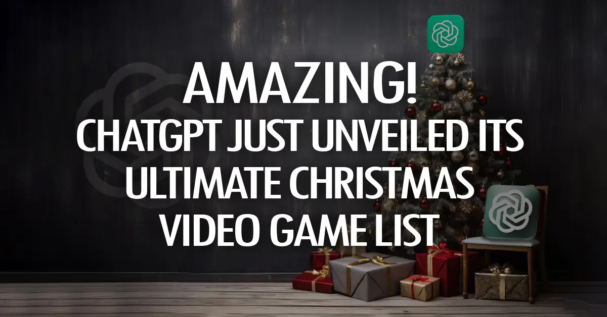 Amazing! ChatGPT just unveiled its ultimate Christmas video game list!