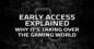 Early Access Explained: Why It’s Taking Over the Gaming World