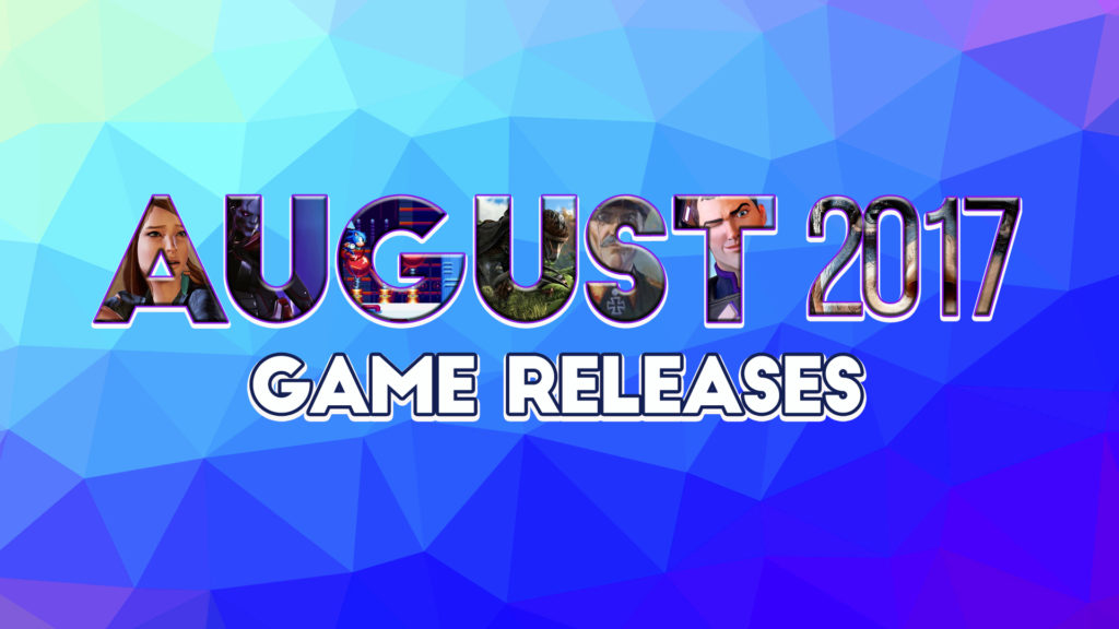 Hottest New Games With August 2017 Game Releases