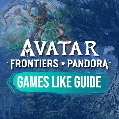 Top 10 Games Like Avatar Frontiers of Pandora