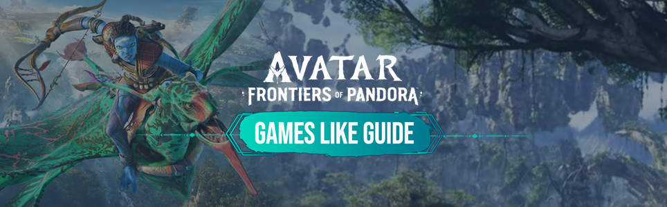 Avatar Frontiers of Pandora games like guide