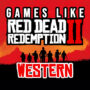 Best Western games like Red Dead Redemption 2