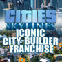 Cities Skylines serie: The iconic city builder games franchise