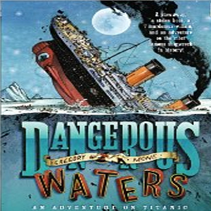 Dangerous Waters: An Adventure on the Titanic