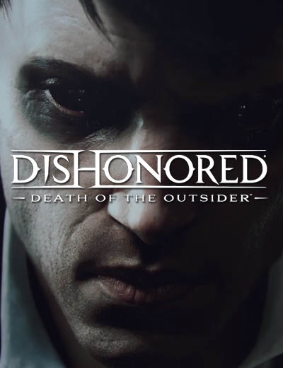 Know More About The Outsider In Dishonored Death of the Outsider Trailer