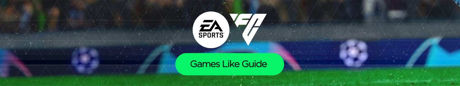 EA SPORTS FC 25 games like guide