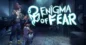 Today’s the Day – Enigma of Fear Is Here, Ready to Test Your Courage!