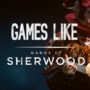 Games Like Gangs of Sherwood