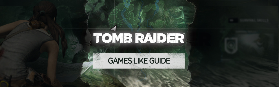 Shadow of the Tomb Raider games like guide