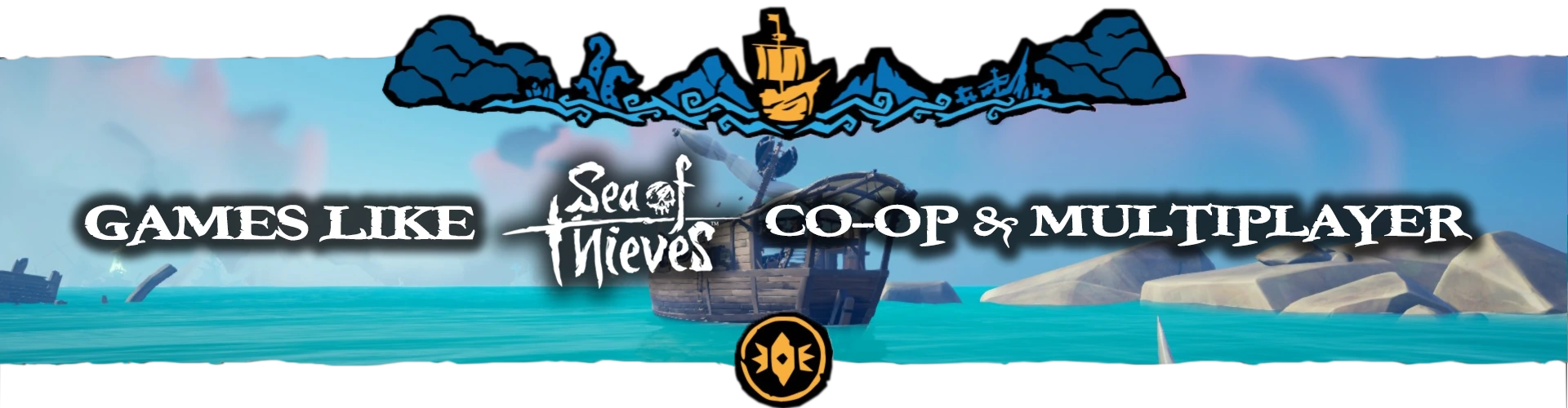 Co-op Games & Multiplayer games Like Sea of Thieves