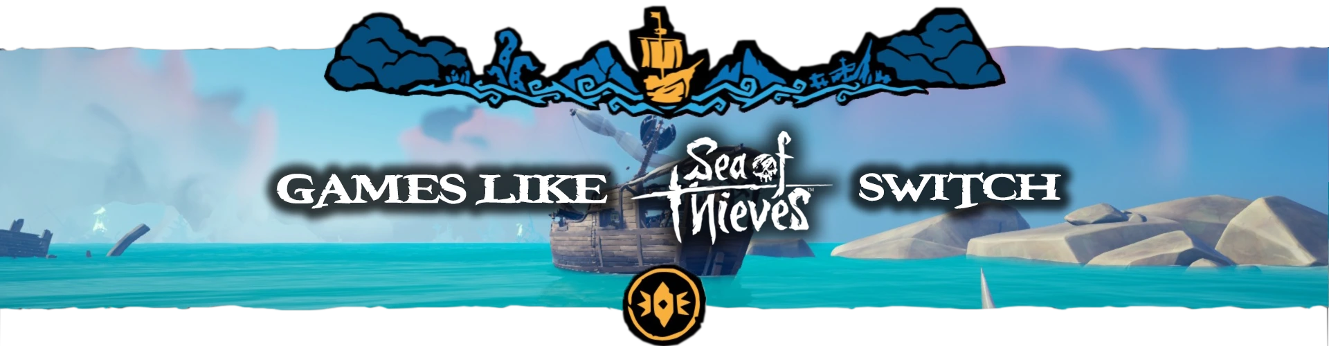 Switch Games Like Sea of Thieves