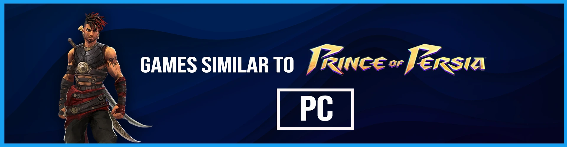 The Best Games Similar to Prince of Persia on PC