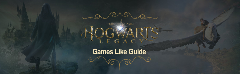 Hogwarts Legacy games like guide