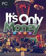 It’s Only Money