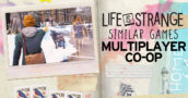 Multiplayer and Co-op Games Like Life is Strange