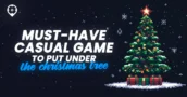 Must-Have Casual Games to Put Under the Christmas Tree This Year!