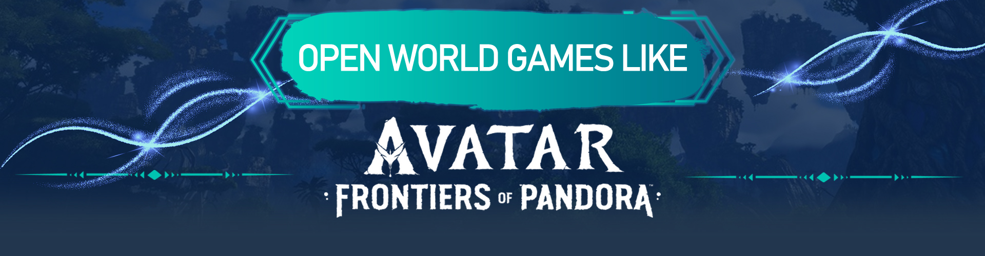 Open World Games Like Avatar Frontiers of Pandora