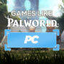 Top PC Games Similar to Palworld