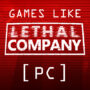 Top 15 PC Games Like Lethal Company