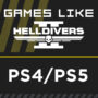 The Top Games Like Helldivers 2 on PS4/PS5