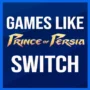 The Top Games Like Prince of Persia on Switch