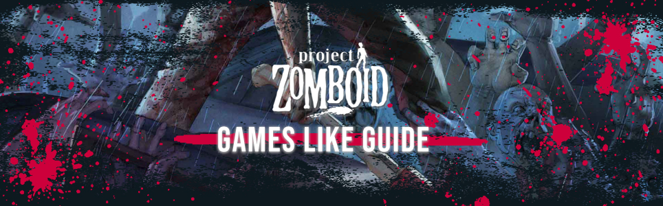 Project Zomboid games like guide