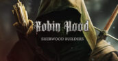 Robin Hood: Sherwood Builders – A Stealing Good 50% Off Deal