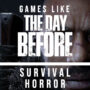 Survival Horror Games Like The Day Before