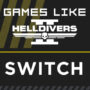 The Top Games Like Helldivers 2 on Switch