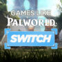 Top Games Like Palworld on Switch