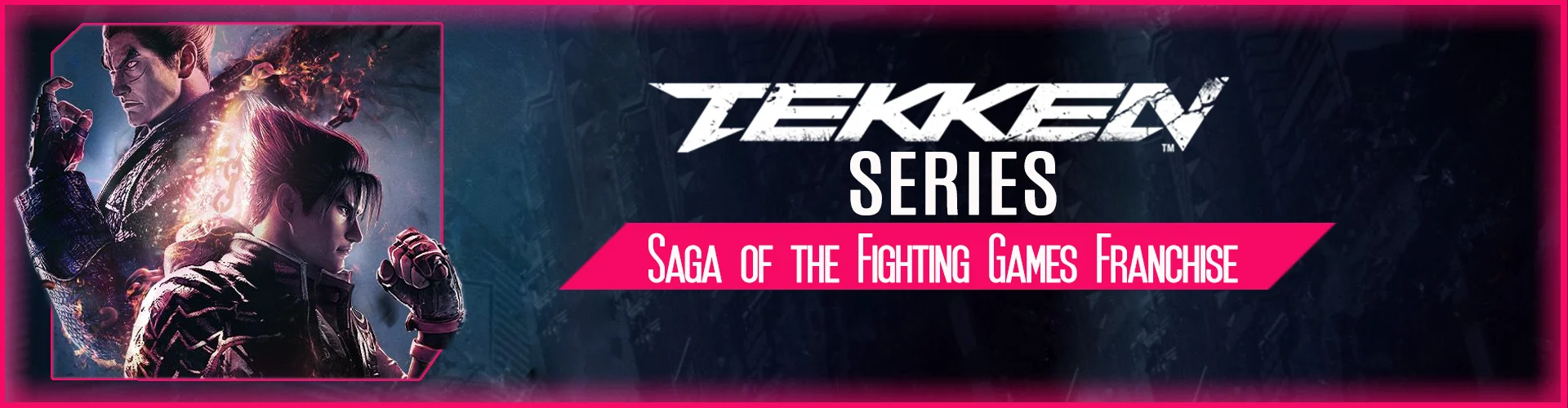 Tekken Serie: Saga of the Fighting Games Franchise