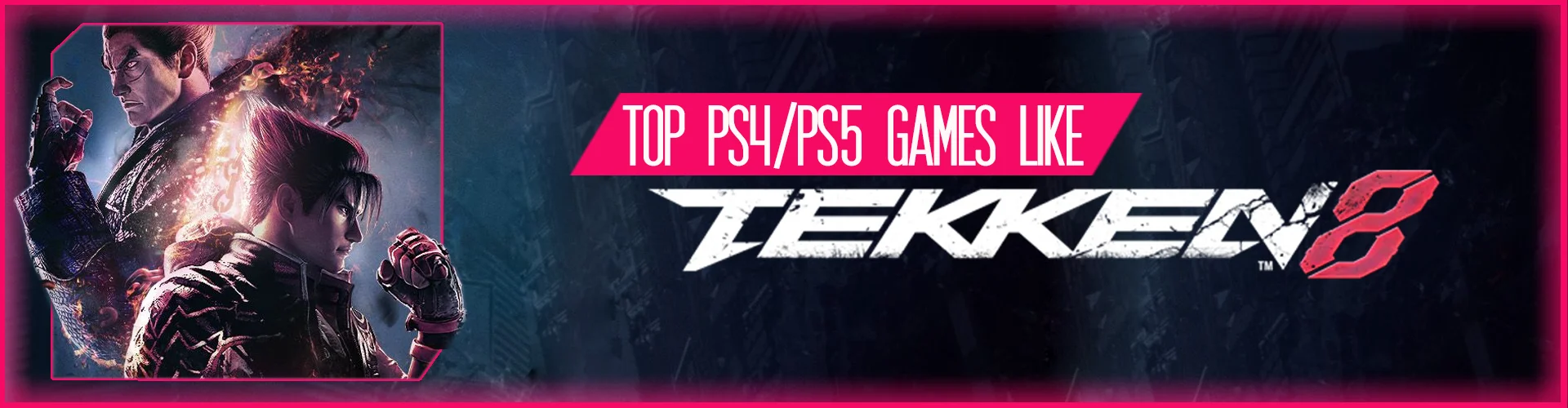 The Top Games Like Tekken 8 on PS4/PS5