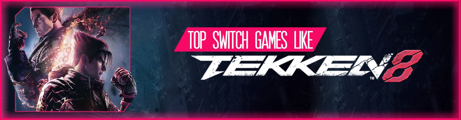 The Top Games Like Tekken 8 on Switch