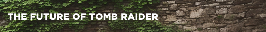The Future of Tomb Raider