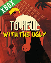 To Hell With The Ugly