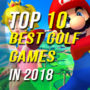 Top 10 Best Golf Games in 2018