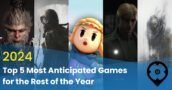 Top 5 Most Anticipated Games for the Rest of the Year 2024