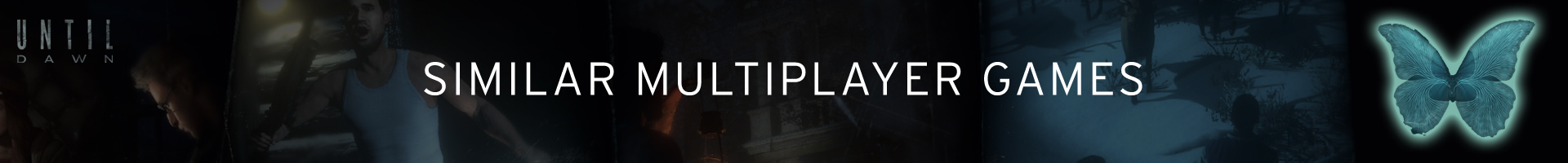 Are there games like Until Dawn in multiplayer mode?