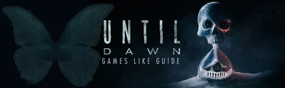 Until Dawn games like guide