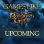 Upcoming games like Baldur’s Gate 3