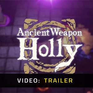 Ancient Weapon Holly - Video Trailer