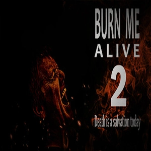 Burn Me Alive 2 Death is a salvation today