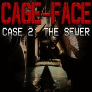 CAGE-FACE Case 2 The Sewer