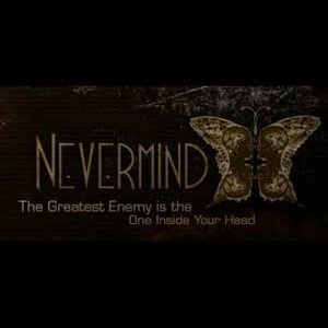 Nevermind The Greatest Enemy is the One Inside your Head